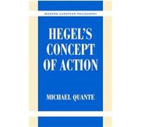 Hegel's Concept of Action, Modern European Philosophy Michael Quante (Auteur)