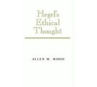 Hegel's Ethical Thought Allen W. Wood (Auteur)