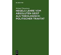 Hegels Lehre Vom Absoluten Geist Als Theologisch-Politischer Traktat