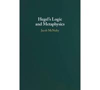 Hegel's Logic And Metaphysics