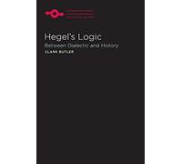 Hegel's Logic: Between Dialectic And History