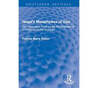Hegel's Metaphysics of God: The Ontological Proof as the Development of a Trinitarian Divine Ontology
