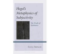Hegel's Metaphysics of Subjectivity: The Truth of Substance