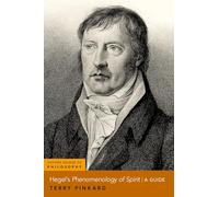 Terry Pinkard – Hegel's Phenomenology of Spirit: A Guide