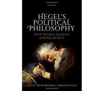 Hegel's Political Philosophy: On the Normative Significance of Method and System - [Livre en VO] Thom Brooks, Sebastian Stein (Auteur)