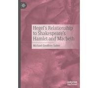 Hegel's Relationship to Shakespeare's Hamlet and Macbeth