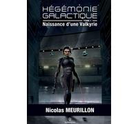Hégémonie Galactique Naissance d'une Valkyrie - Nicolas Meurillon - Bookelis - broché - Roman
