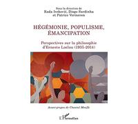 Hégémonie, populisme, émancipation – Perspectives sur la philosophie d'Ernesto Laclau (1935-2014)