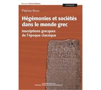 Hégémonies et sociétés dans le monde grec Inscriptions grecques de l'époque classique - Patrice Brun - Presses Universitaires Bordeaux - broché - Etude