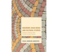 Hegemony Mass Media and Cultural Studies by Sean Johnson Andrews Inconnu (Auteur)