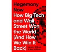 Hegemony Now – Comment les Big Tech et Wall Street ont conquis le monde (et comment le reprendre)