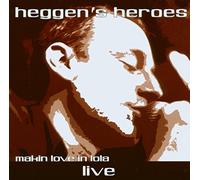 Heggen'S Heroes - Makin Love in Lola-Live