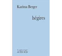 Hégires - Karima Berger - Actes sud - broché - Essai
