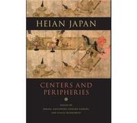 Heian Japan Centers and Peripheries Edited by Mikael S Adolphson , Edited by Edward Kamens , Edited by Stacie Matsumoto (Auteur)