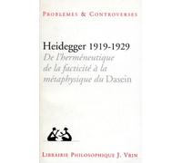 Heiddeger 1919-1929 - De L'hermétique, De La Facticité À La Métaphysique Du Dasein