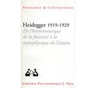 Heidegger 1919-1929: De l'herméneutique de la facticité à la métaphysique du Dasein : actes du colloque