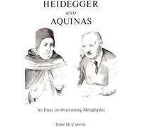 Heidegger and Aquinas by John D. Caputo John D. Caputo (Auteur)