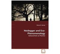 Heidegger And Eco-Phenomenology: Gelassenheit As Practice