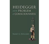 Heidegger And The Problem Of Consciousness