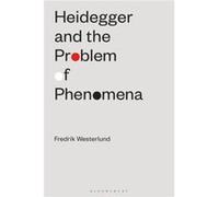 Heidegger and the Problem of Phenomena by Westerlund & Fredrik University of Jyvaskyla & Finland Westerlund, Fredrik (University of Jyvaskyla, Finland) (Auteur)
