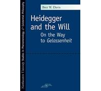 Heidegger And the Will: On the Way to Gelassenheit