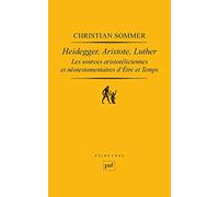 Heidegger, Aristote, Luther: Les sources aristotéliciennes et néo-testamentaires d'Être et temps