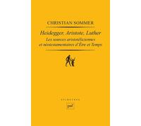 Heidegger, Aristote, Luther Les sources aristotéliciennes et néo-testamentaires d'Être et temps - Marion Mourgue - Puf - broché - Etude