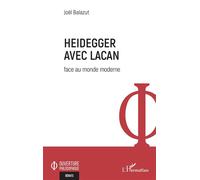 Joël Balazut – Heidegger avec Lacan : Face au monde moderne – Broché – L'Harmattan
