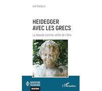 Heidegger avec les Grecs: La beauté comme vérité de l’être