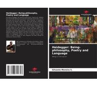 Heidegger: Being-Philosophy, Poetry And Language