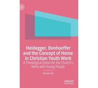 Heidegger, Bonhoeffer And The Concept Of Home In Christian Youth Work