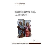 Heidegger contre Hegel Les Irréconciliables - Susanna Lindberg - L'harmattan - broché - Essai