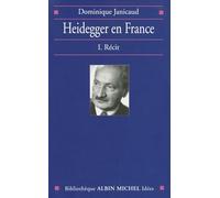 Heidegger en France, tome 1 : Récit