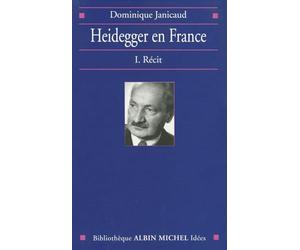 Heidegger en France, tome 1 : Récit