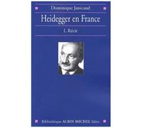Heidegger en France, tome 1 : Récit