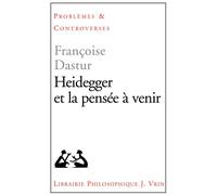 Heidegger et la pensée à venir - Françoise Dastur - Vrin - broché - Livre