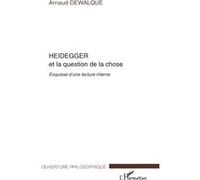 Heidegger et la question de la chose Arnaud Dewalque (Auteur)