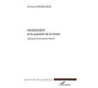 Heidegger Et La Question De La Chose - Esquisse D'une Lecture Interne