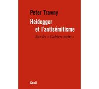 Heidegger et l'antisémitisme Sur les "Cahiers noirs" - Peter Trawny - Seuil - broché - Essai