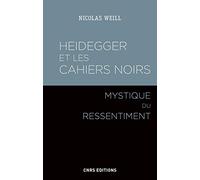 Heidegger et les cahiers noirs - Mystique du ressentiment