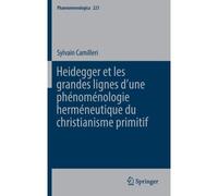 Heidegger Et Les Grandes Lignes D'une Phénoménologie Herméneutique Du Christianisme Primitif