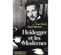 Heidegger et les modernes Luc Ferry (Auteur), Alain Renaut (Auteur)