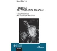 Heidegger et l'Oedipe roi de Sophocle – Essai philosophique pour un dialogue des cultures