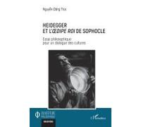 Heidegger et l'Oedipe roi de Sophocle Essai philosophique pour un dialogue des cultures - Dang Truc Nguyen - L'harmattan - broché - Essai