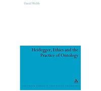 Heidegger, Ethics And The Practice Of Ontology