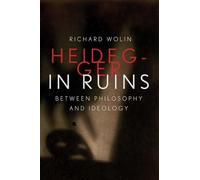 Heidegger in Ruins: Between Philosophy and Ideology