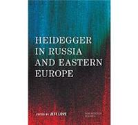 Heidegger in Russia and Eastern Europe Jeff Love, (Auteur)
