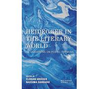Heidegger in the Literary World: Variations on Poetic Thinking