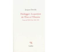 Heidegger la question de l'être et l'histoire Cours à l'Ecole normale supérieure-Ulm, 1964-1965 - Jacques Derrida - Galilee - broché - Scolaire / Universitaire
