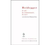 Heidegger; le sol, la communaute, la race Emmanuel Faye (Auteur)